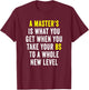 Masters Degree Graduation Funny Humor Quotes Gifts Students Small T-Shirt - T-Shirt | Maroon