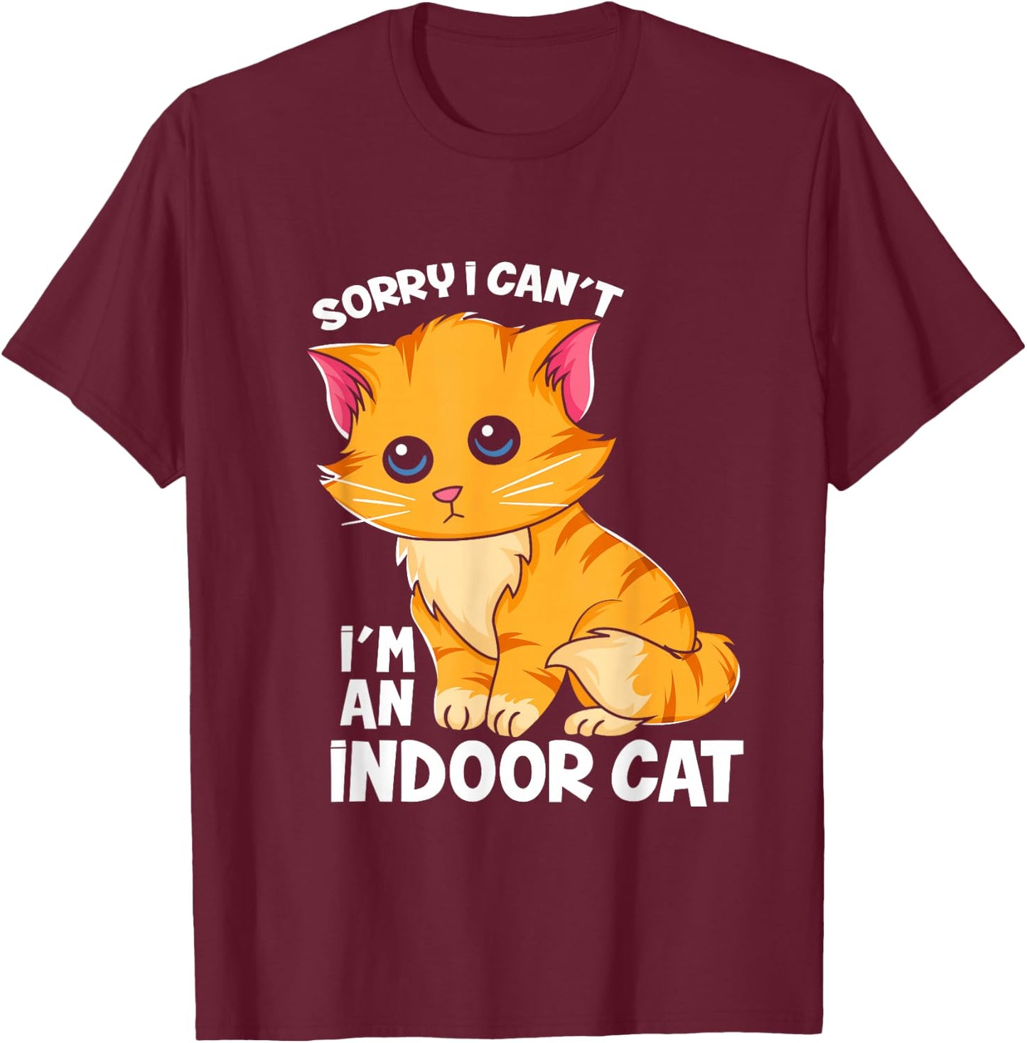 Sorry I Can't I'm An Indoor Cat - Funny Cat Owner Introvert T-Shirt - T-Shirt | Maroon