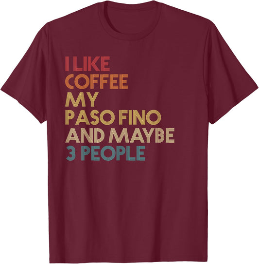 Paso Fino Horse Owner Gift Coffee Lover Quote Vintage Retro T-Shirt - T-Shirt | Maroon