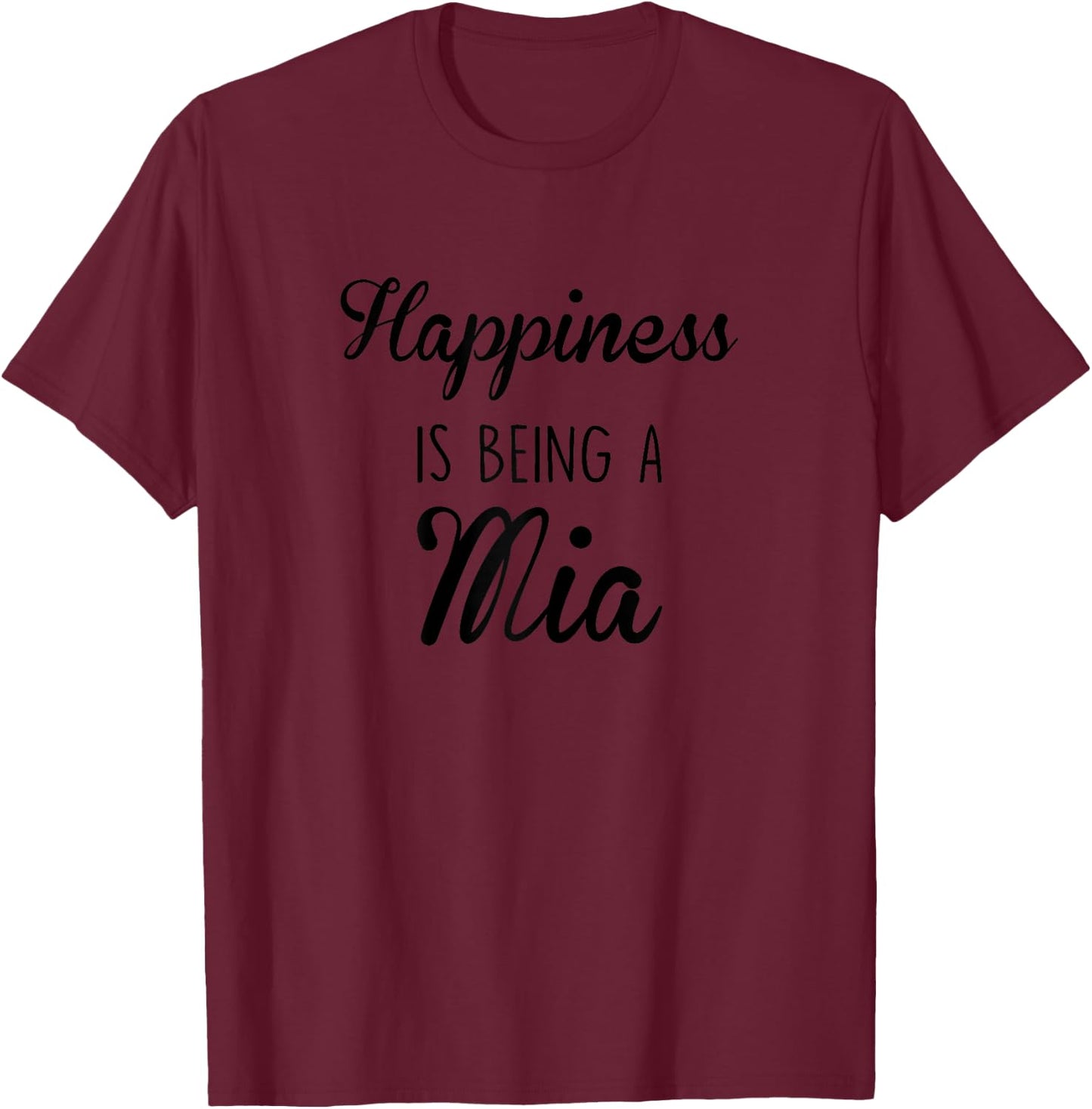 Mia Gift: Happiness Is Being A T-Shirt - T-Shirt | Maroon
