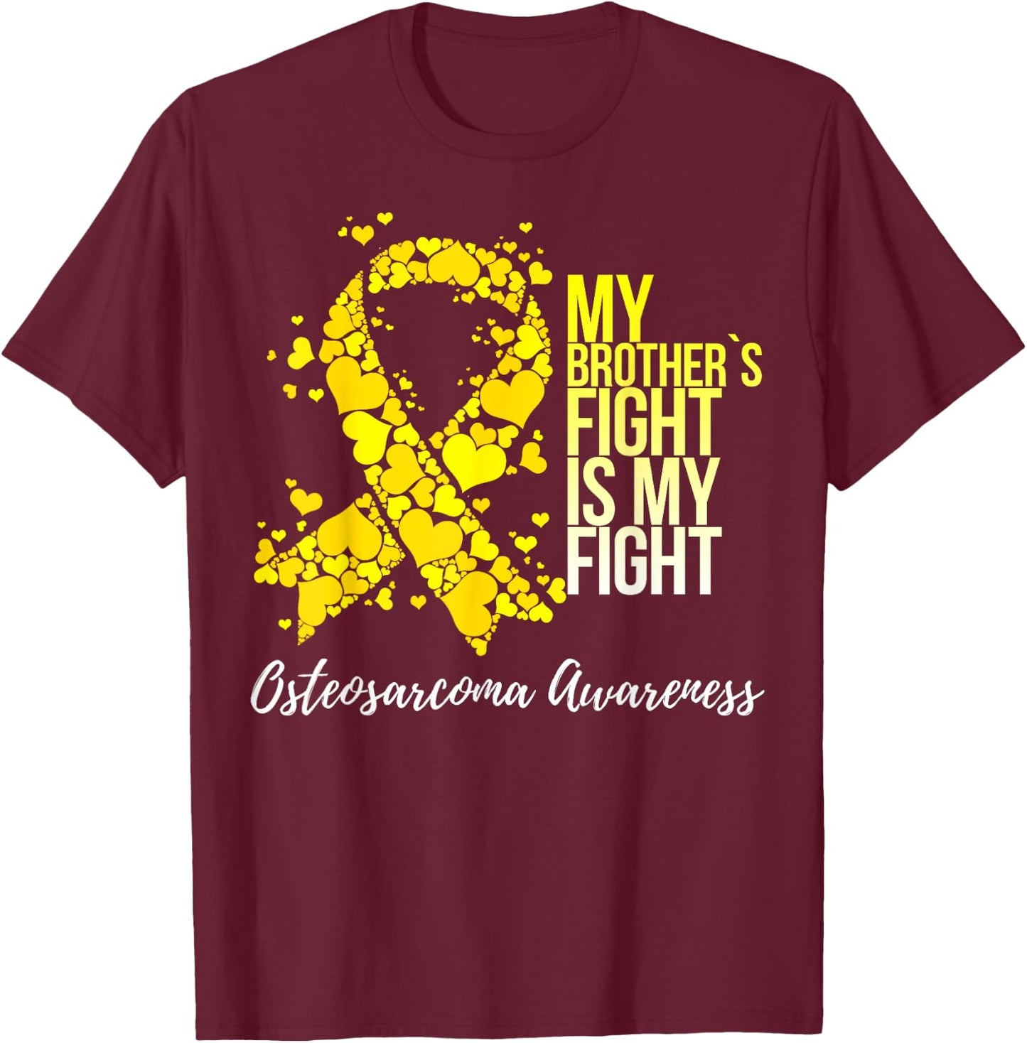 My Brother’s Fight Is My Fight Osteosarcoma Awareness T-Shirt - T-Shirt | Maroon