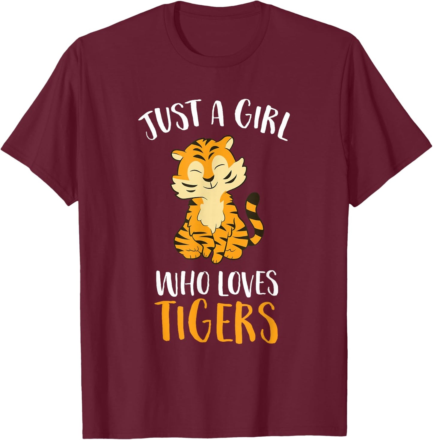 Just A Girl Who Loves Tigers Cute Tiger Small T-Shirt - T-Shirt | Maroon