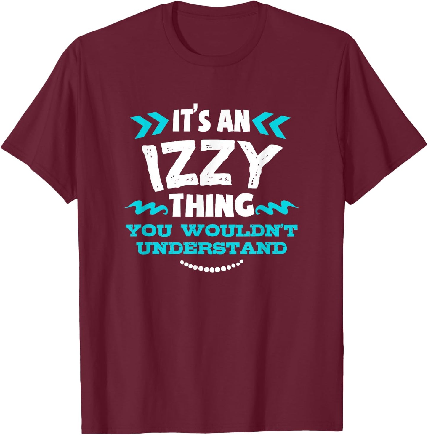 Izzy Personalized Gift It's An Izzy Thing Custom T-Shirt - T-Shirt | Maroon