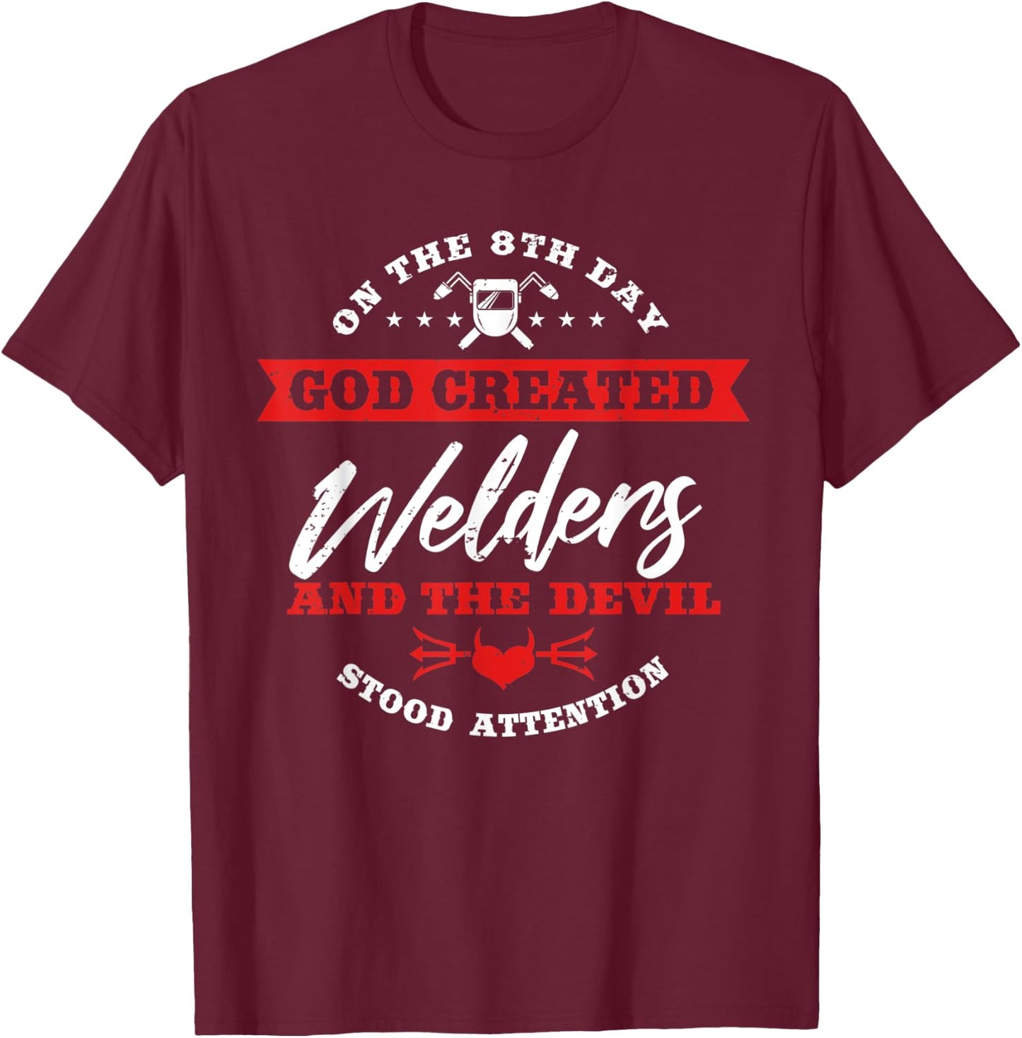 Welder Gifts Funny On The 8th Day God Created Welding T-Shirt - T-Shirt | Maroon