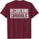 Recovering Carboholic Shirts Funny Low-Carb Keto T-Shirt - T-Shirt | Maroon