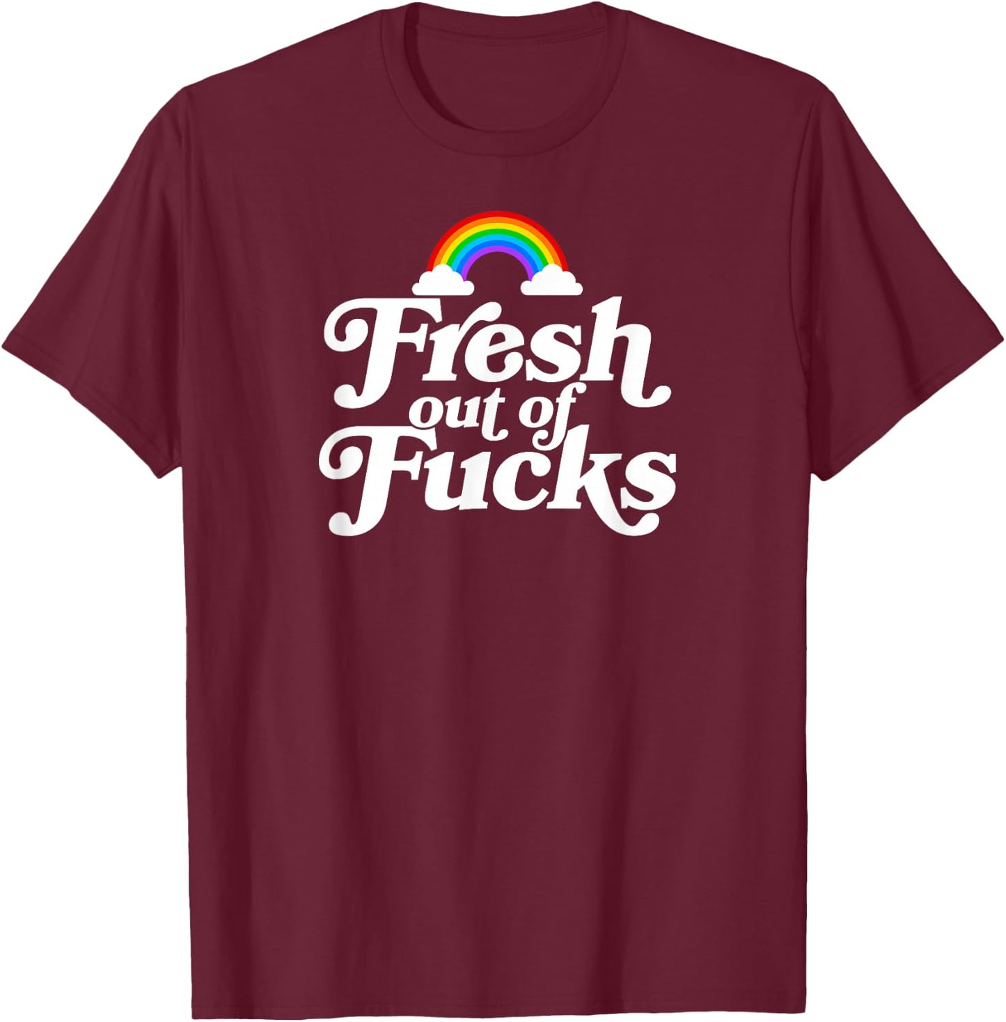 Swear Word Inappropriate Funny Adult Fresh Out Of Fucks T-Shirt - T-Shirt | Maroon