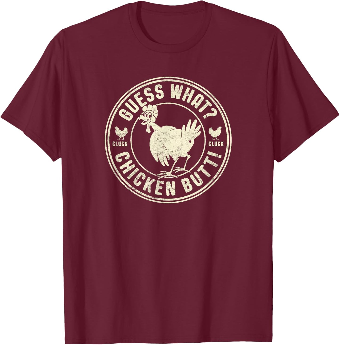 Funny “Guess What? Chicken Butt!” T-Shirt - T-Shirt | Maroon