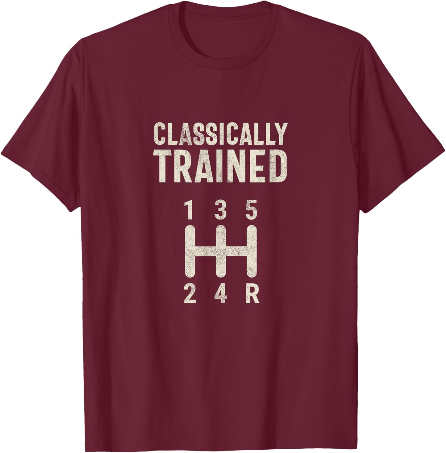Classically Trained Stick Driver Manual Transmission Car T-Shirt - T-Shirt | Maroon