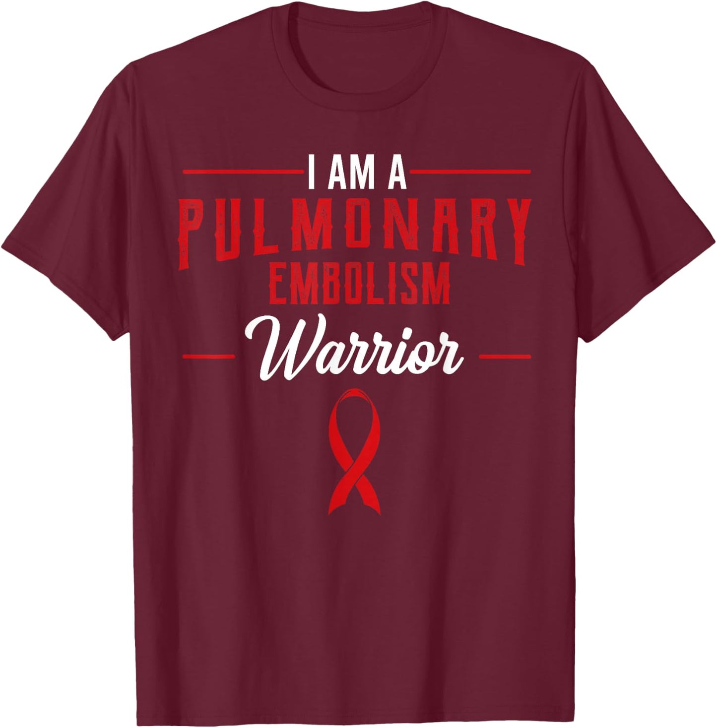 Pulmonary Embolism Awareness Warrior PE Supporter Gift T-Shirt - T-Shirt | Maroon