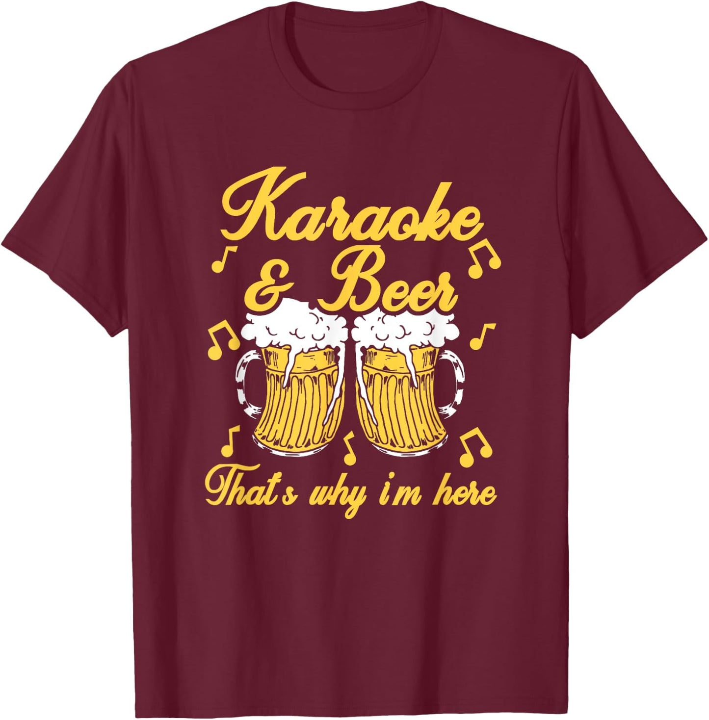 Karaoke & Beer That's Why I'm Here Singer Microphone Gift T-Shirt - T-Shirt | Maroon