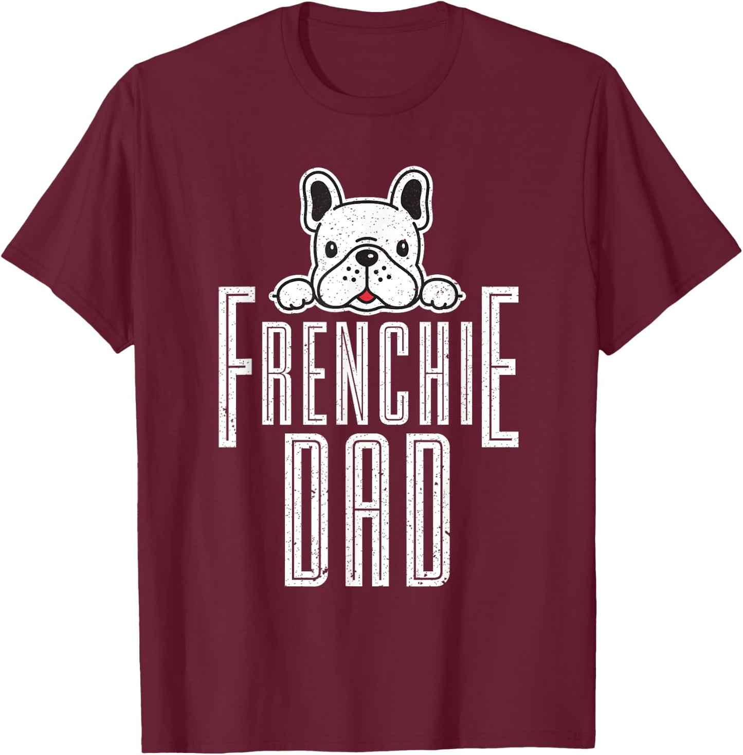 Fathers Day Frenchie Dad Gift French Bulldog Men Women Girls Kids T-Shirt - T-Shirt | Maroon