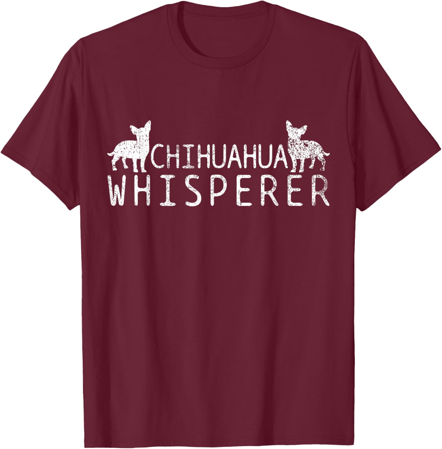 Chihuahua Whisperer T-Shirt - T-Shirt | Maroon