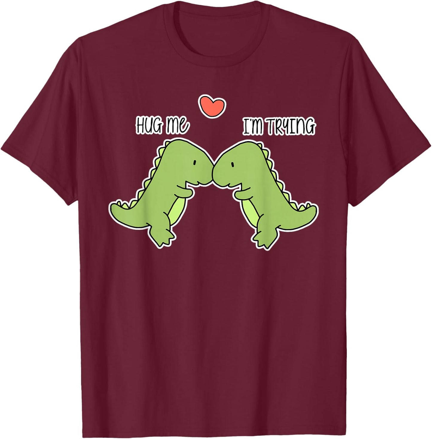 Dinosaur hug me T-Shirt - T-Shirt | Maroon