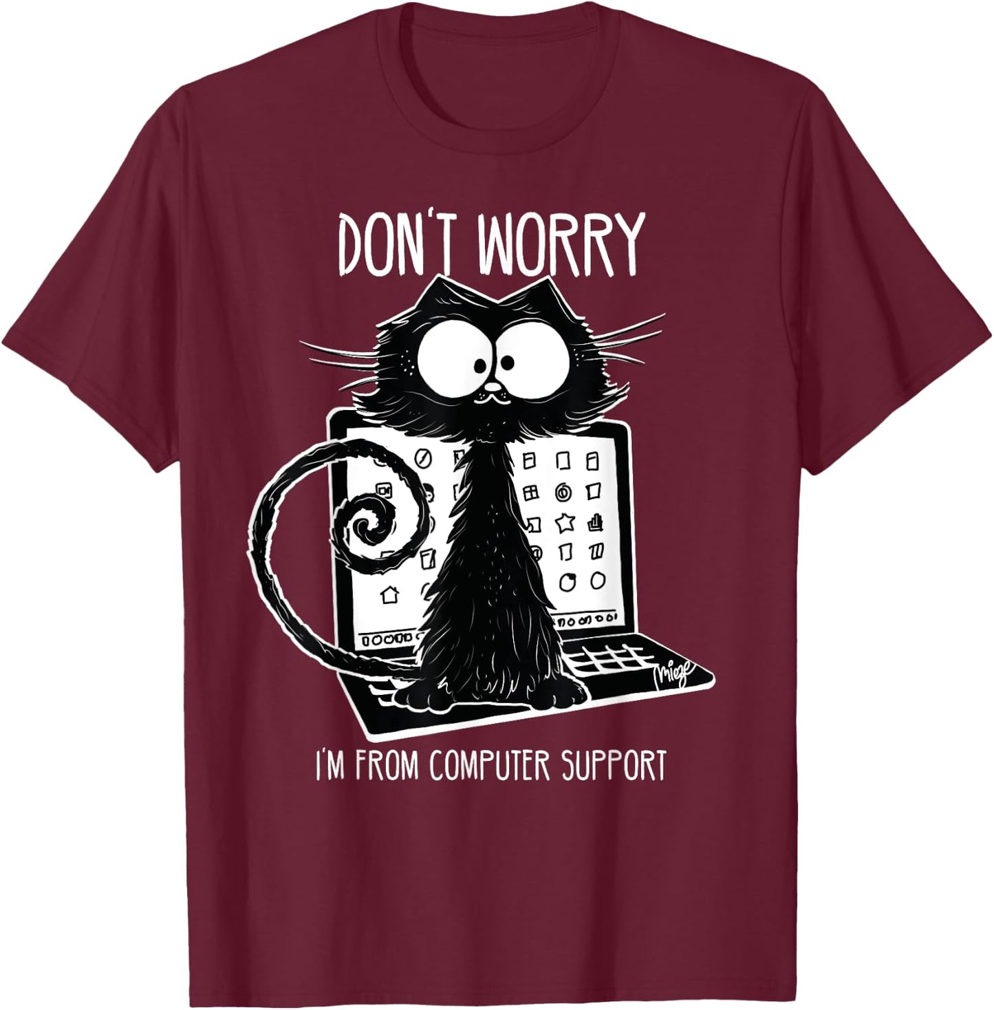 Funny Cat Saying Computer Support Men Women T-Shirt - T-Shirt | Maroon
