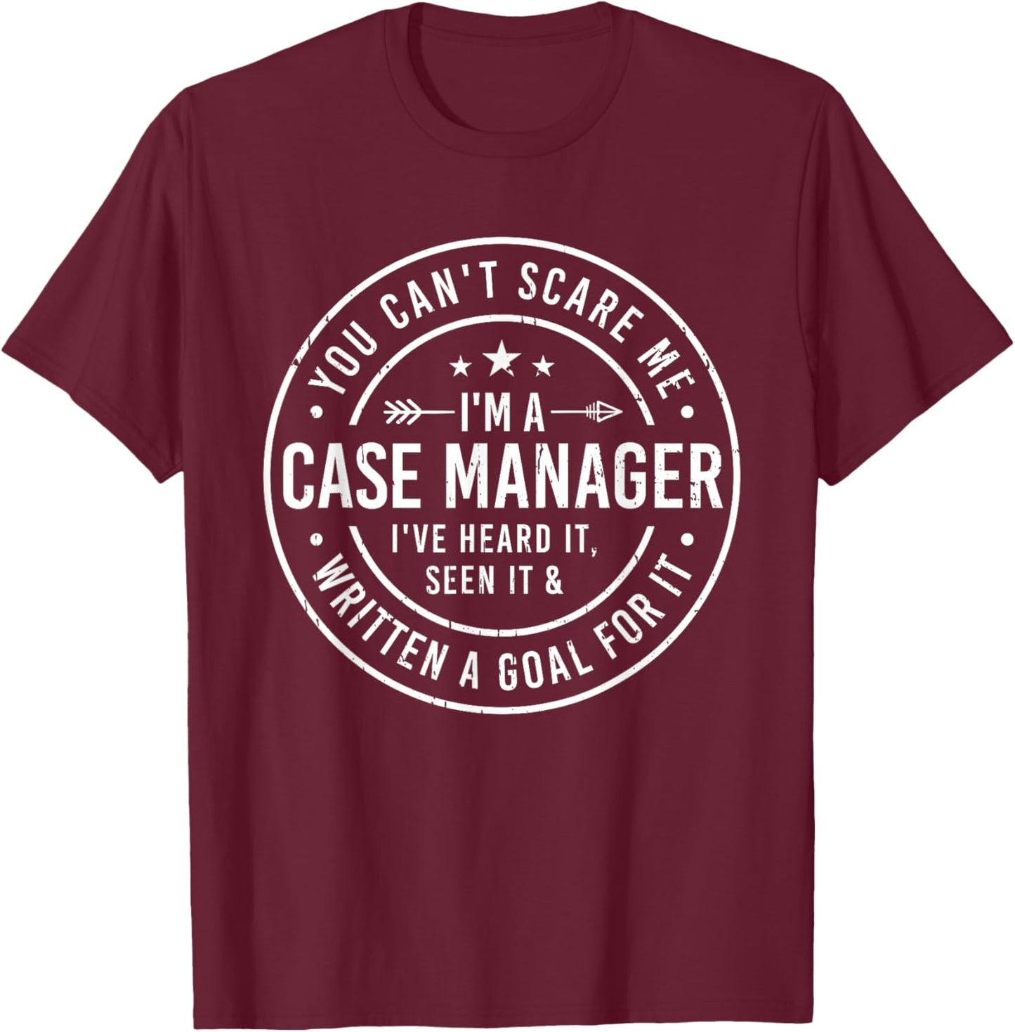 I'm A Case Manager Nurse Case Manager RN Management T-Shirt - T-Shirt | Maroon