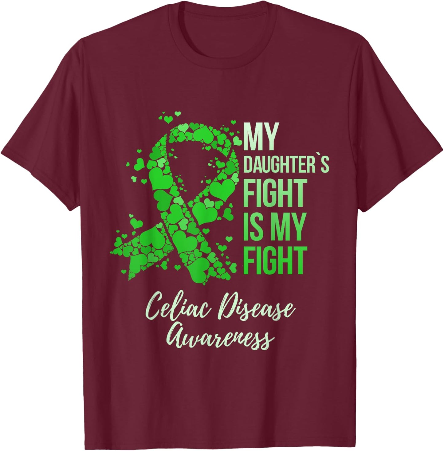 My Daughter’s Fight Is My Fight Celiac Disease Awareness T-Shirt - T-Shirt | Maroon