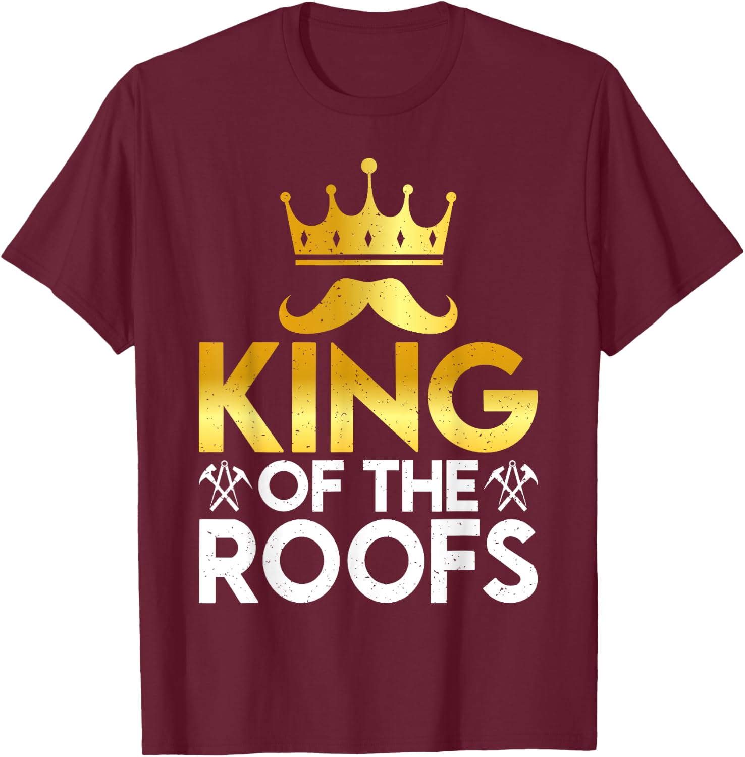 King of the Roofs Roofing T-Shirt - T-Shirt | Maroon