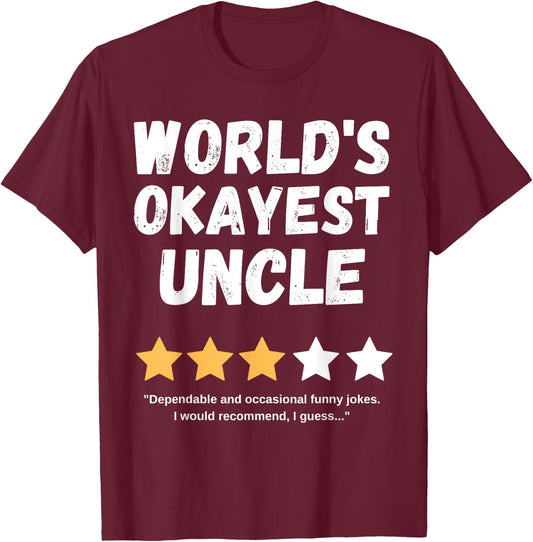Fun Humorous Birthday Christmas Celebration Gift World's Okayest Uncle Funny Gag , Small, Black T-Shirt - T-Shirt | Maroon