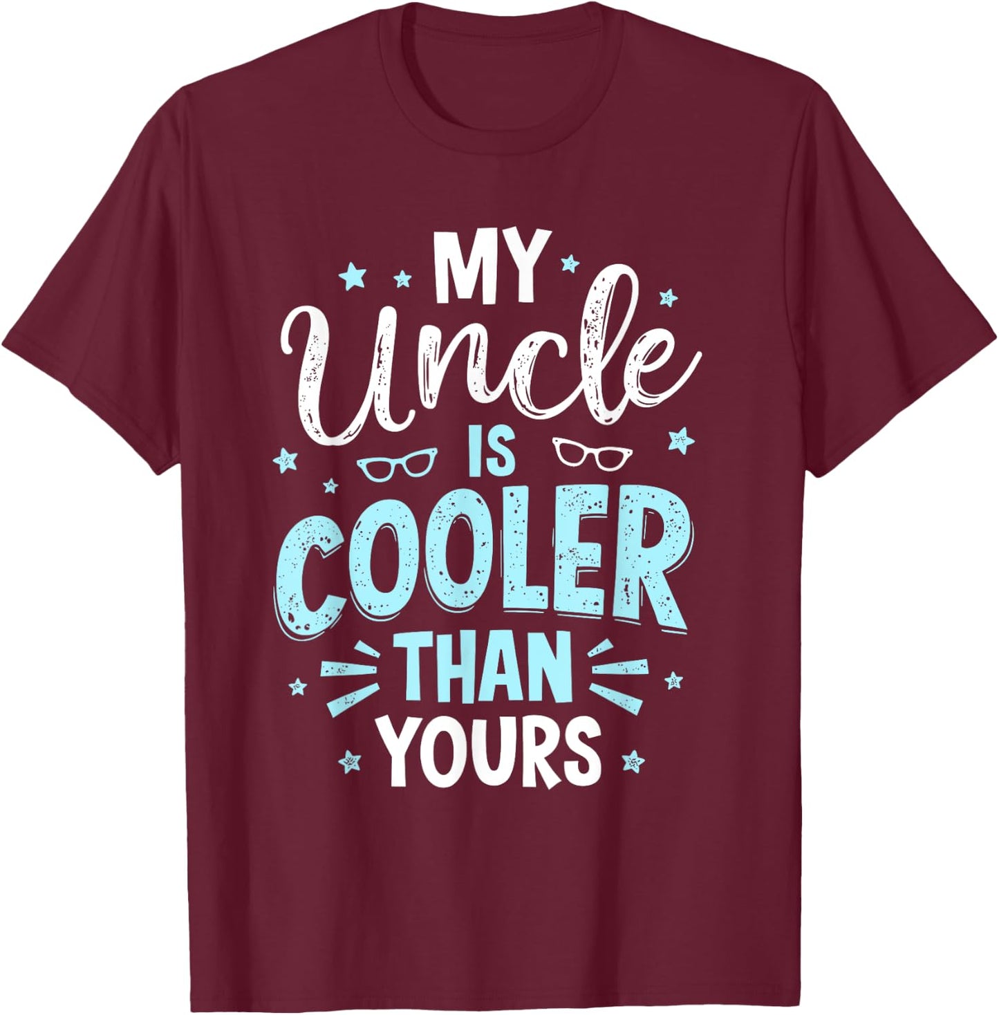 My Uncle Is Cooler Than Yours T-Shirt - T-Shirt | Maroon