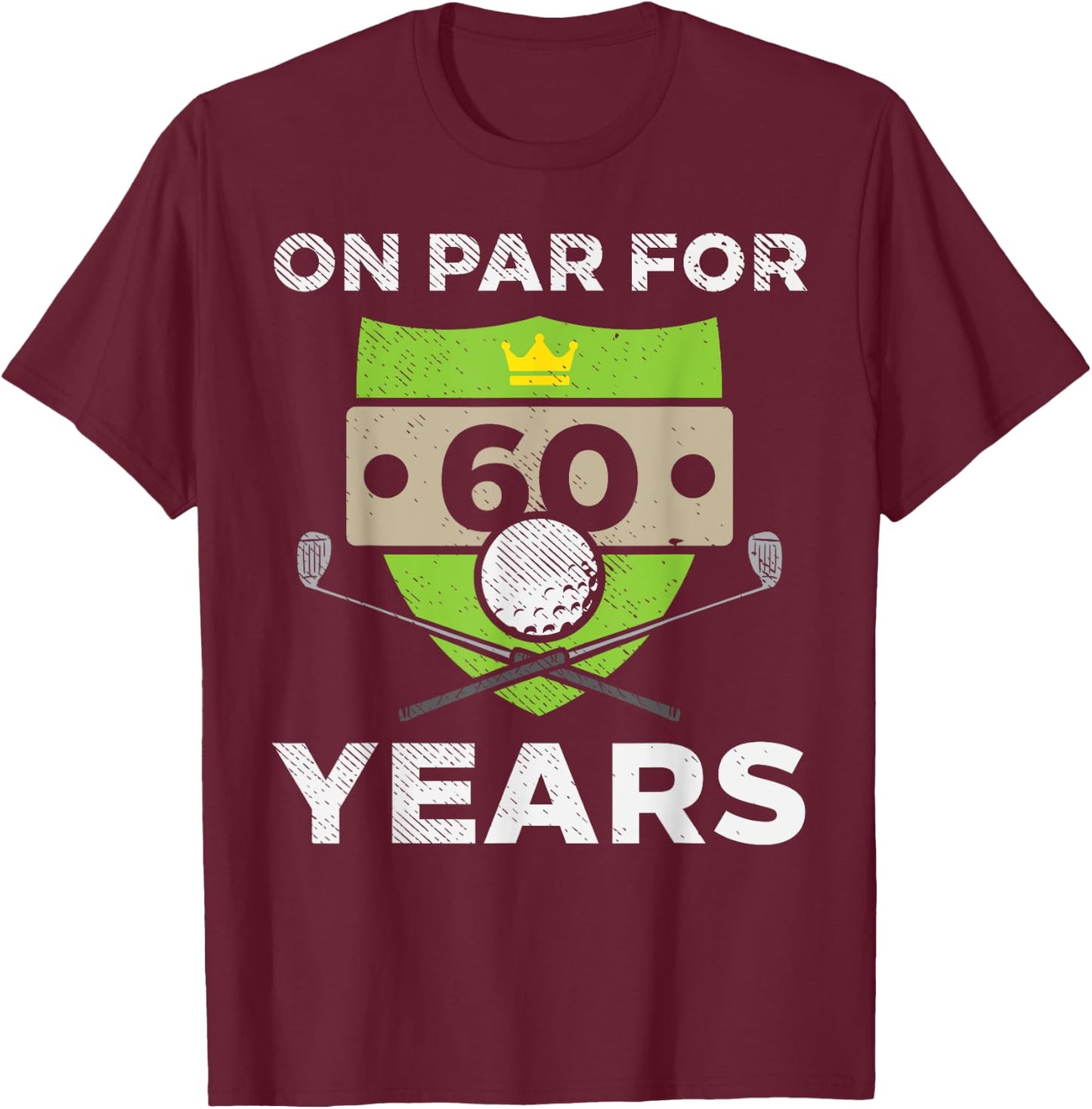On Par For 60 Years Cool 60th Birthday Gift Men Golf T-Shirt - T-Shirt | Maroon