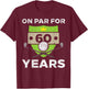 On Par For 60 Years Cool 60th Birthday Gift Men Golf T-Shirt - T-Shirt | Maroon