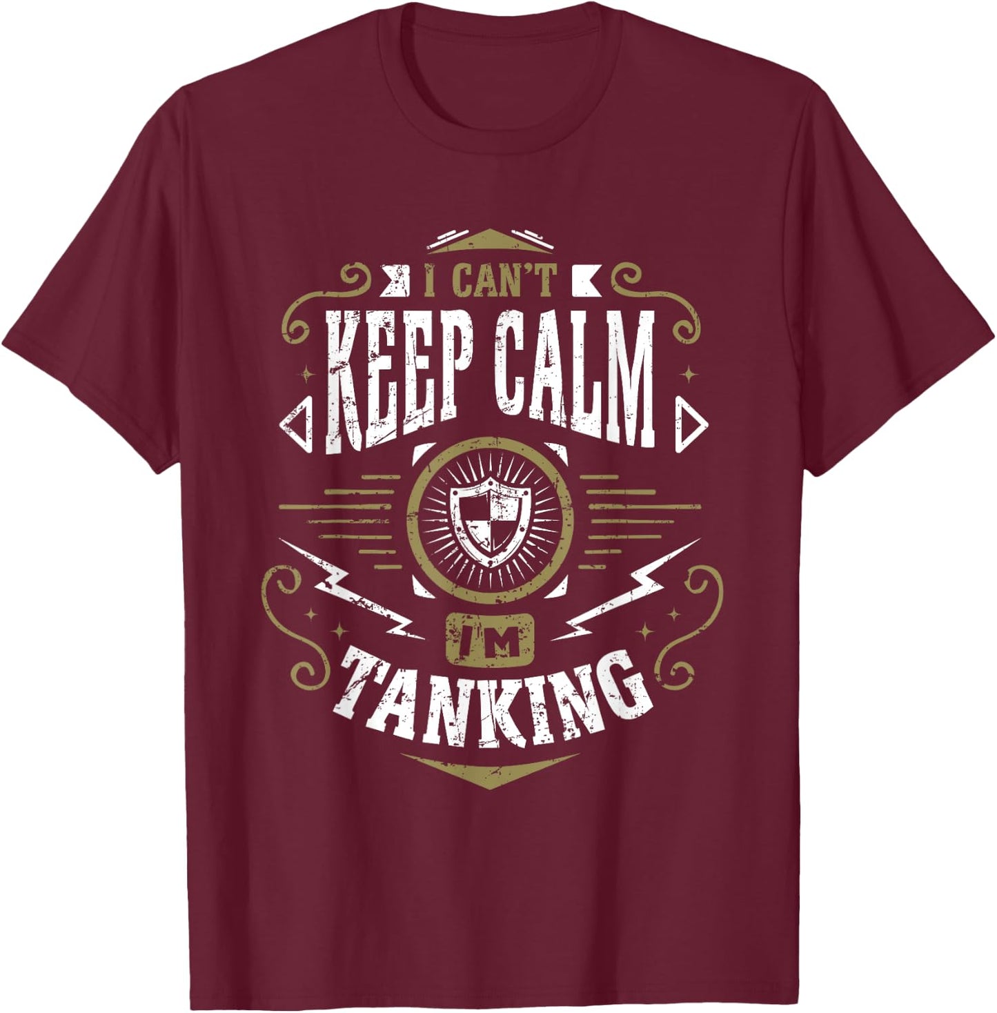 WoW I Can't Keep Calm I'm Tanking Tank Gaming T-Shirt - T-Shirt | Maroon