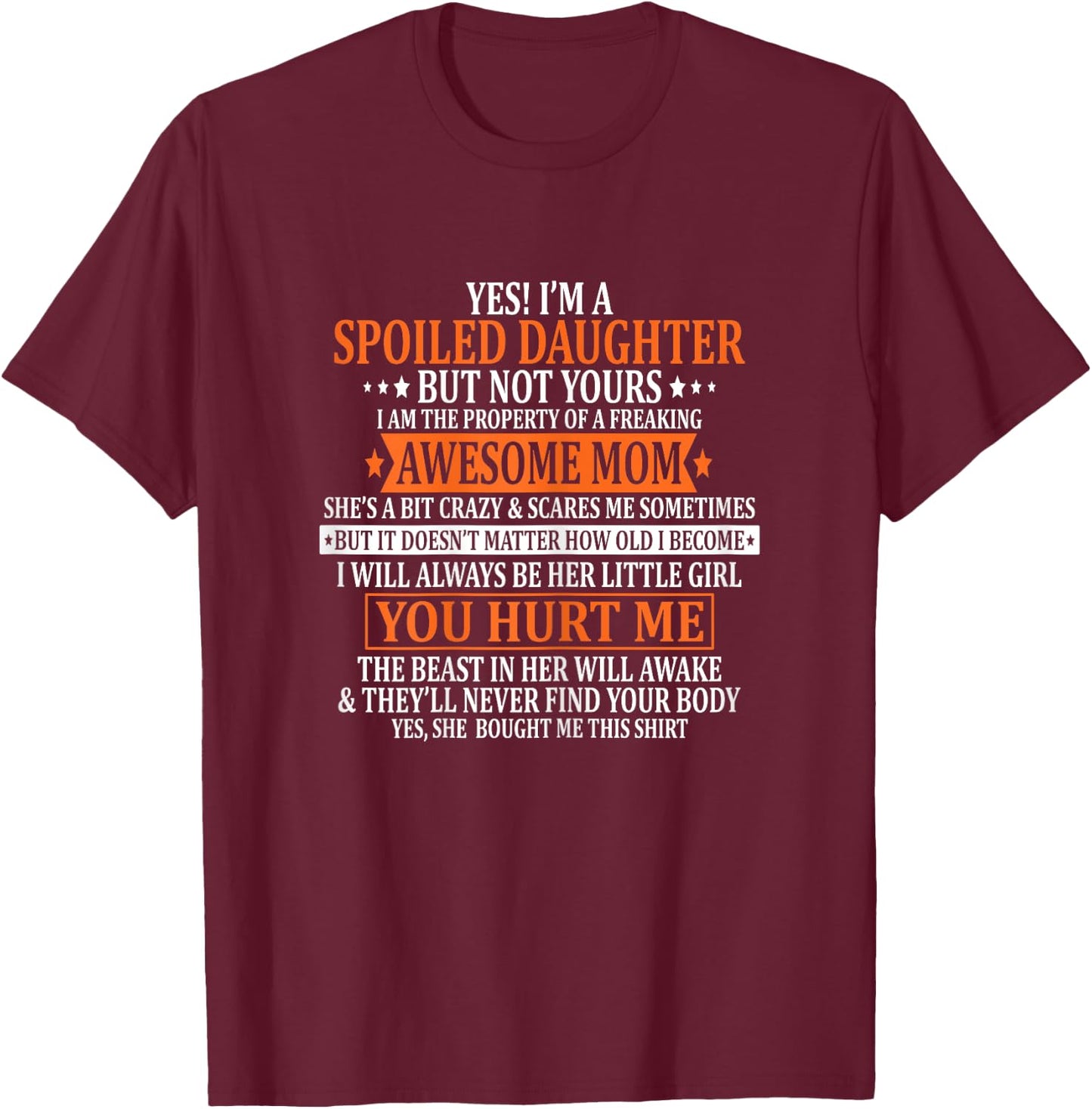 Yes I'm A Spoiled Daughter but not yours Awesome Mom T-Shirt - T-Shirt | Maroon
