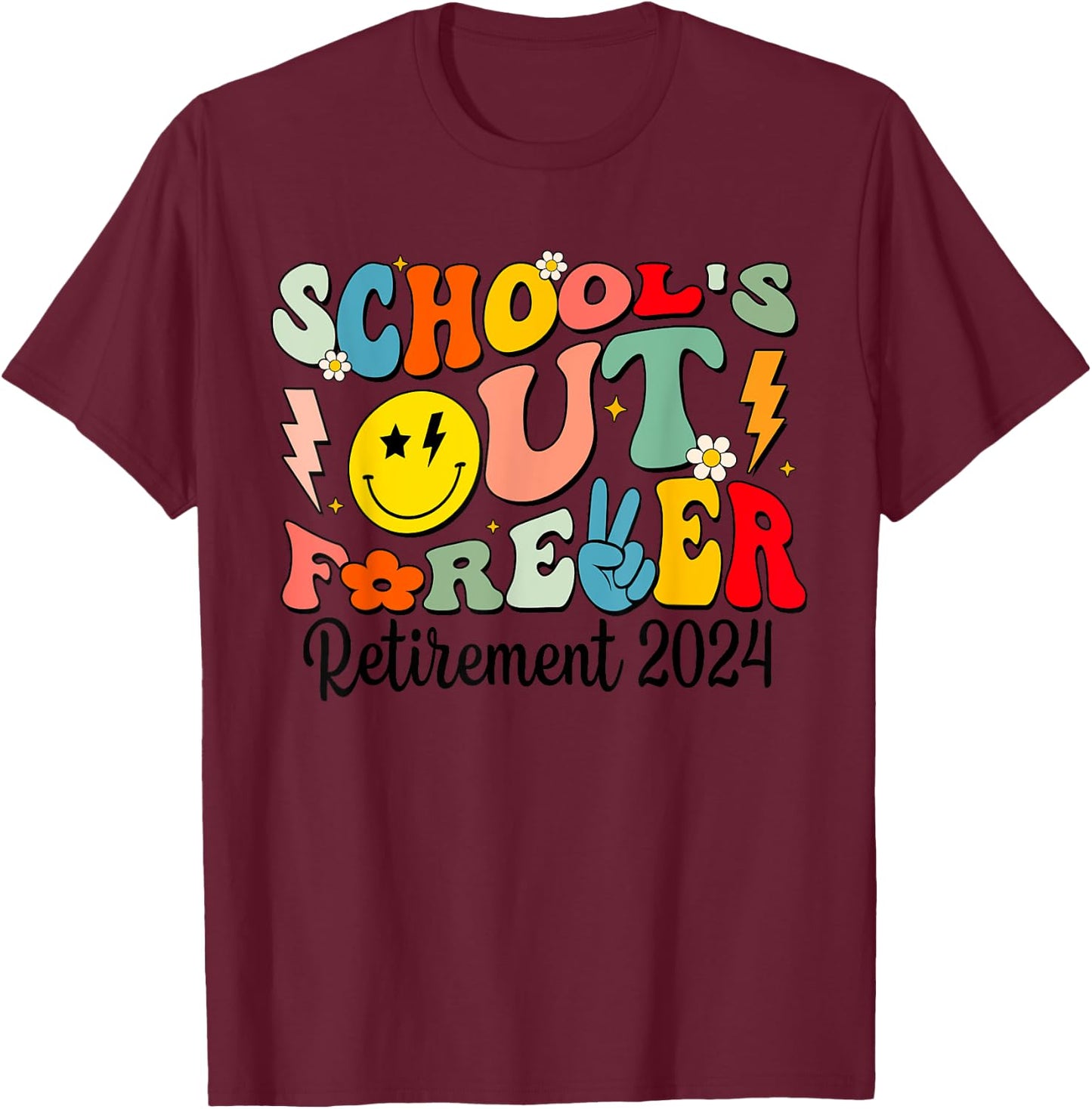 Groovy School's Out Forever Retired Teacher Retirement 2024 T-Shirt - T-Shirt | Maroon