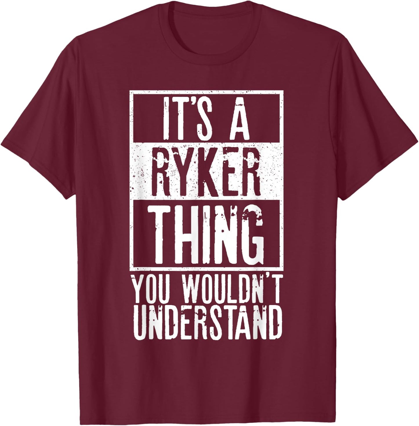 Its A Ryker Thing You Wouldnt Understand T-Shirt - T-Shirt | Maroon