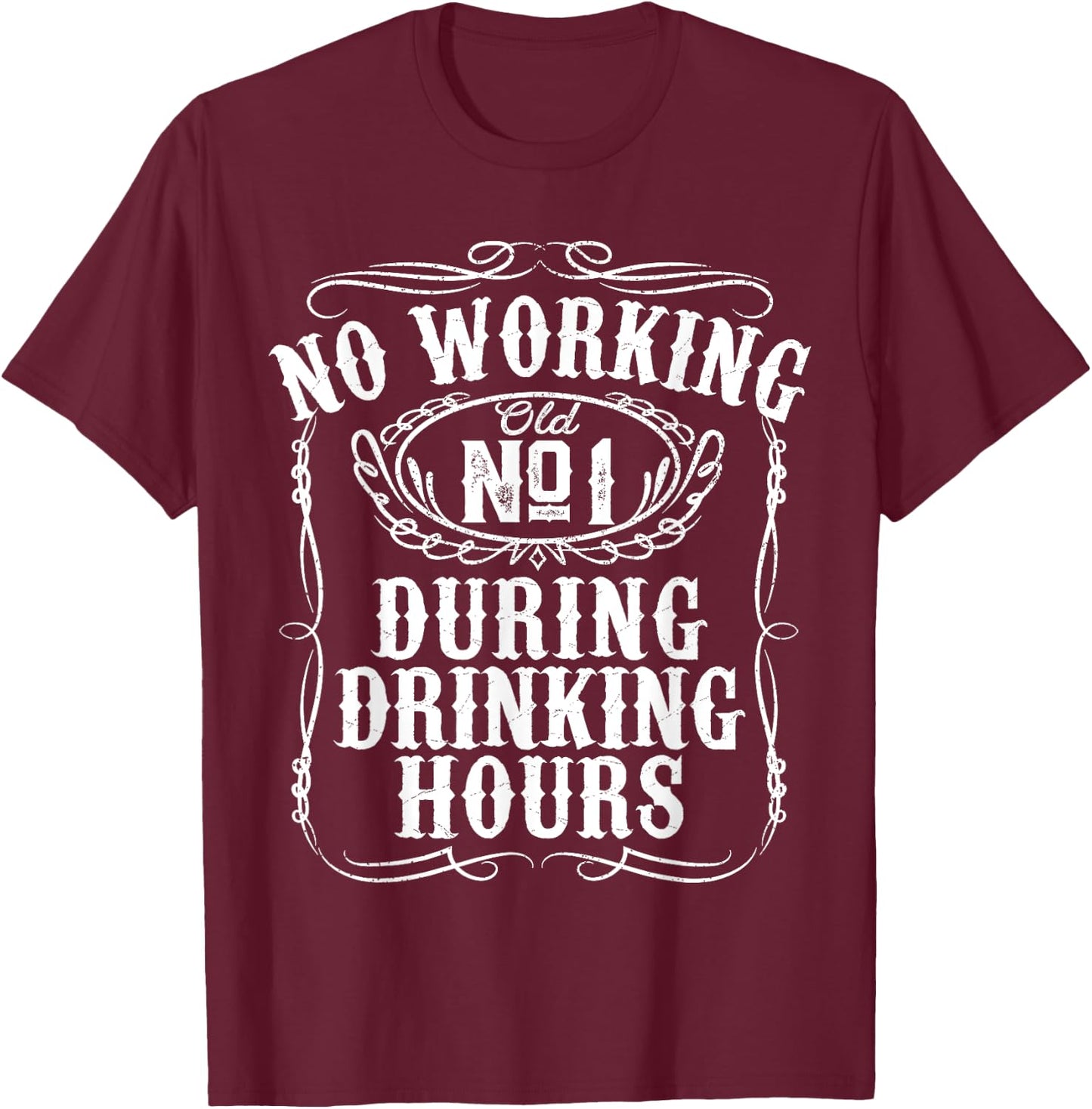 No Working During Drinking Hours Funny Whiskey Sayings Gift T-Shirt - T-Shirt | Maroon