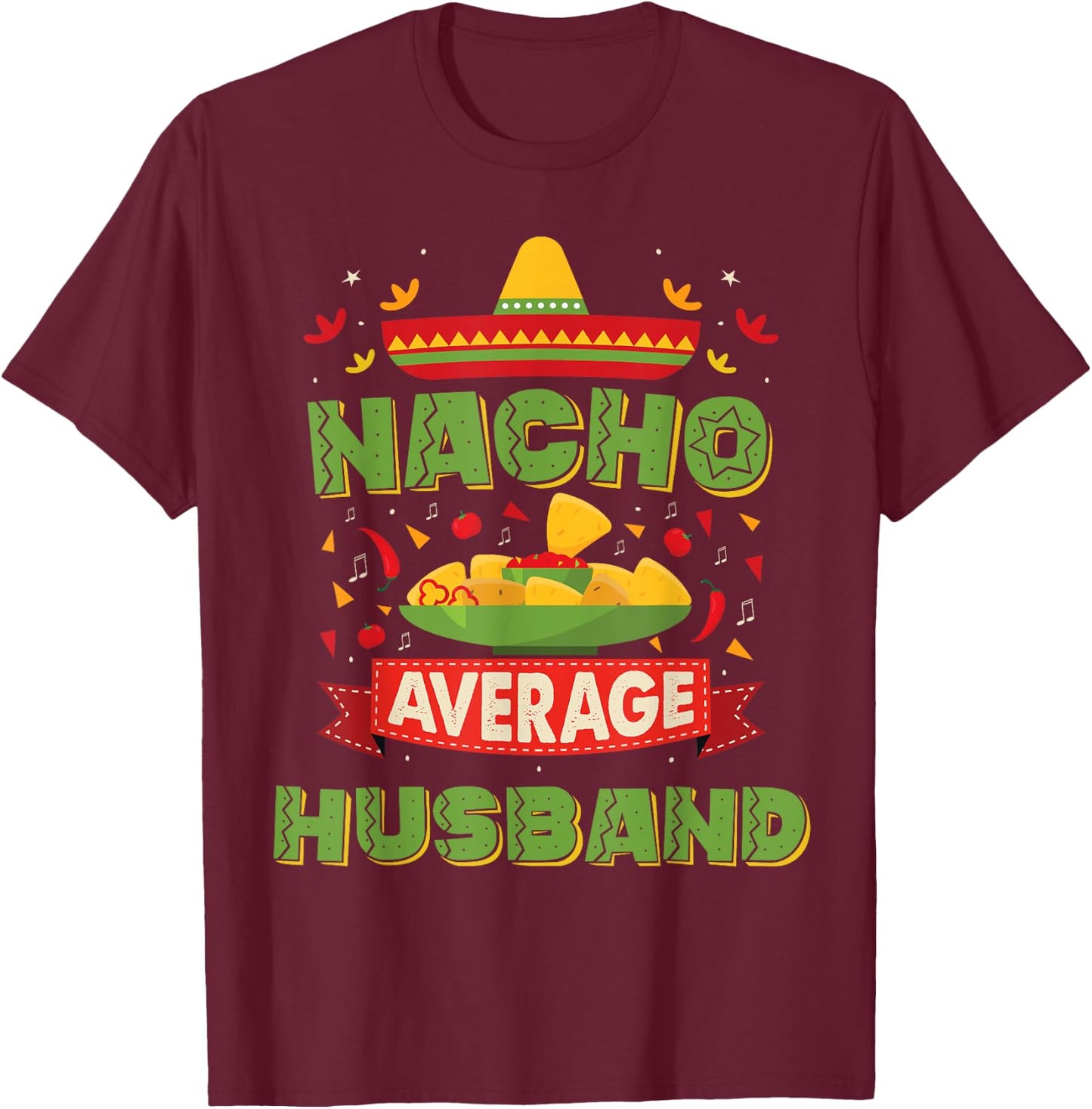 Nacho Average Husband Funny Matching Wife and Husband T-Shirt - T-Shirt | Maroon
