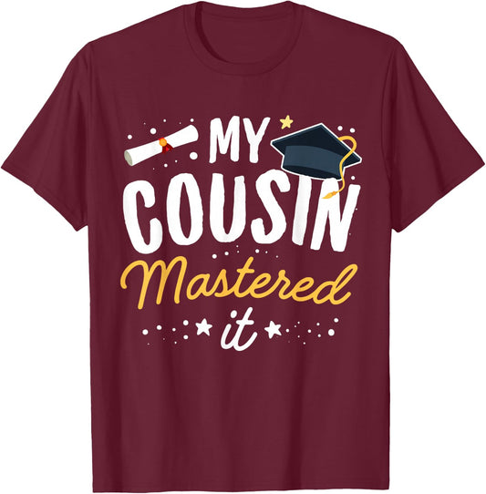 Masters Graduation My Cousin Mastered It Class of 2025 T-Shirt - T-Shirt | Maroon