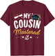 Masters Graduation My Cousin Mastered It Class of 2025 T-Shirt - T-Shirt | Maroon