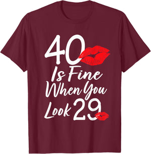 40 Is Fine When You Look 29 40th Birthday 40 Years Old T-Shirt - T-Shirt | Maroon