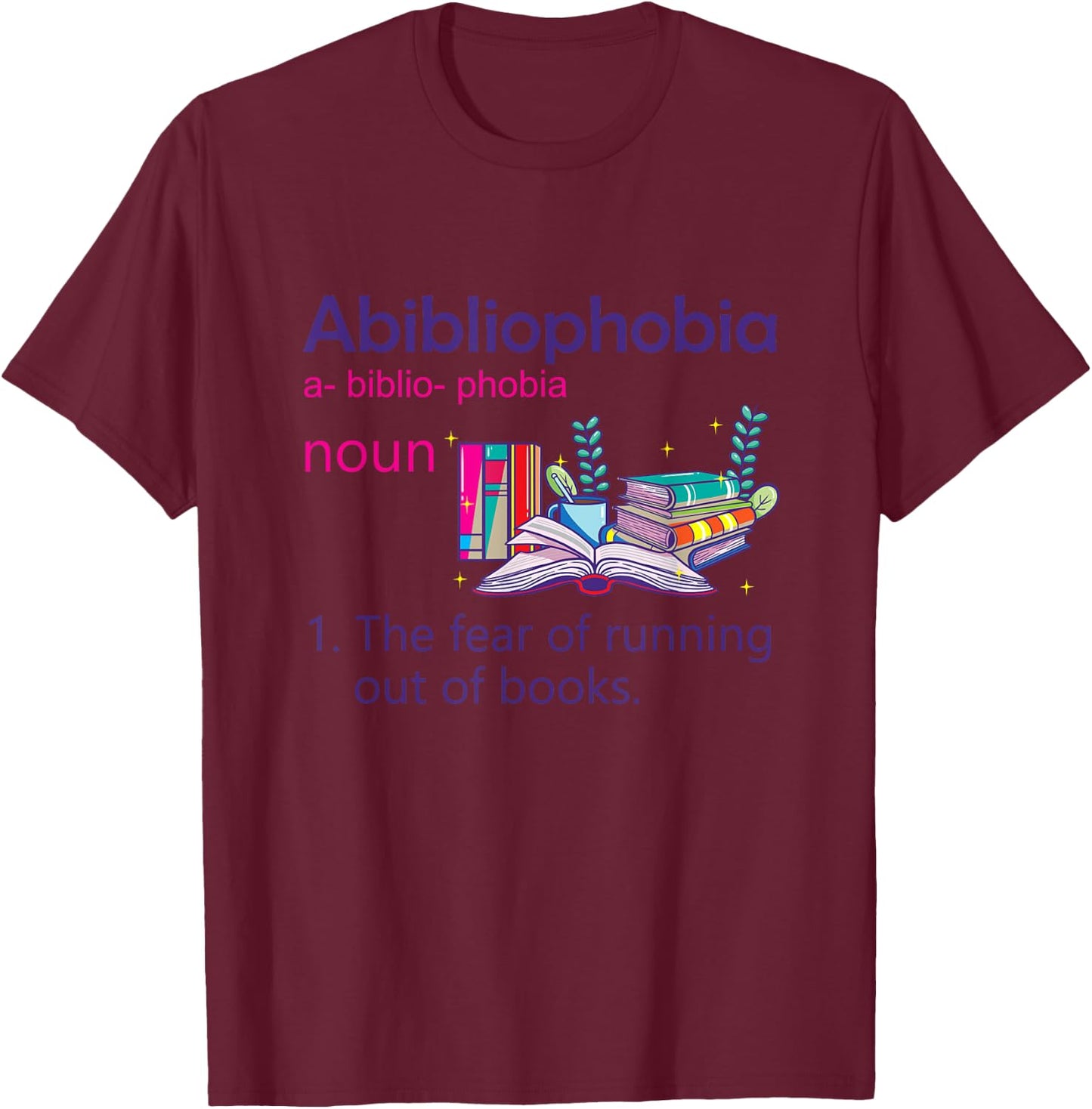 Abibliophobia Definition Reading Nerd Book Lovers Geek Girls T-Shirt - T-Shirt | Maroon