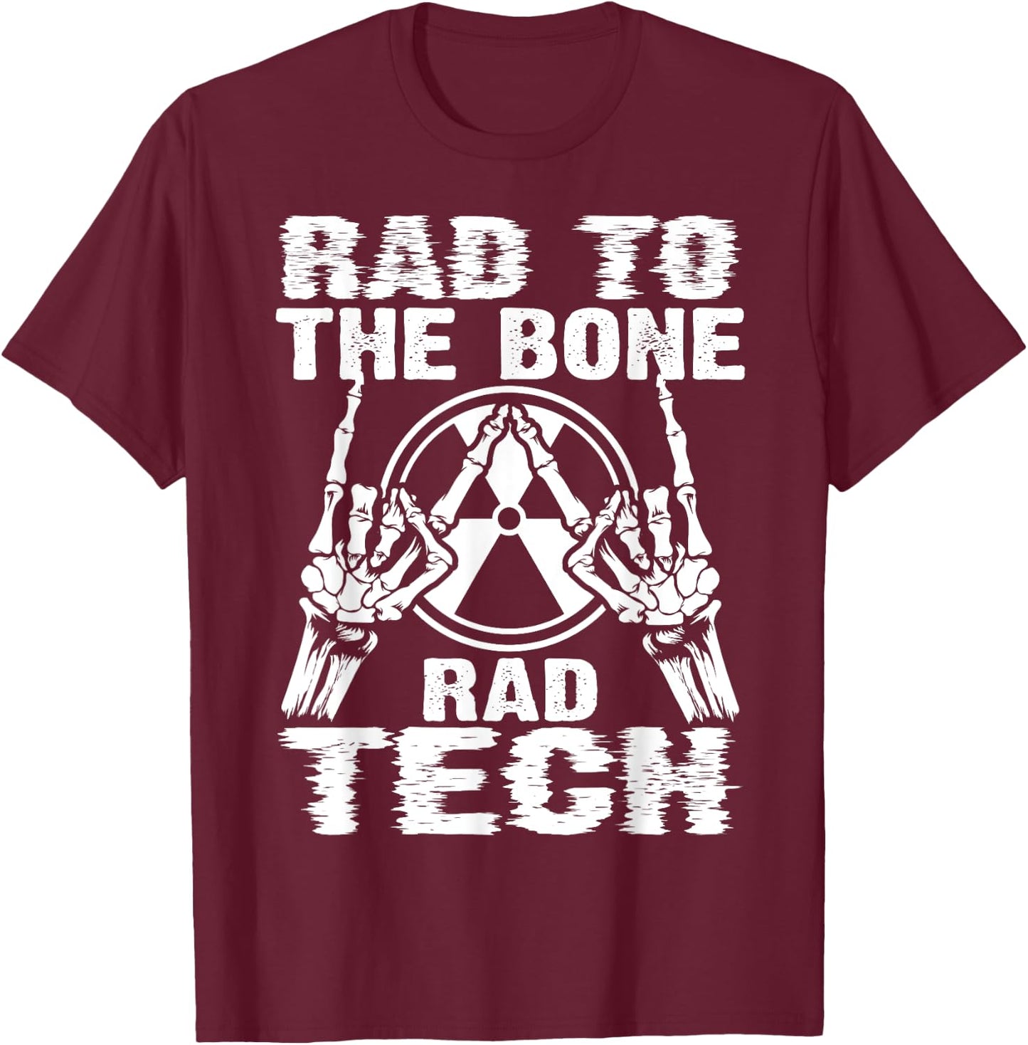 Funny Rad Bone Rad Tech Gift Men Women Cool X-ray Radiology T-Shirt - T-Shirt | Maroon