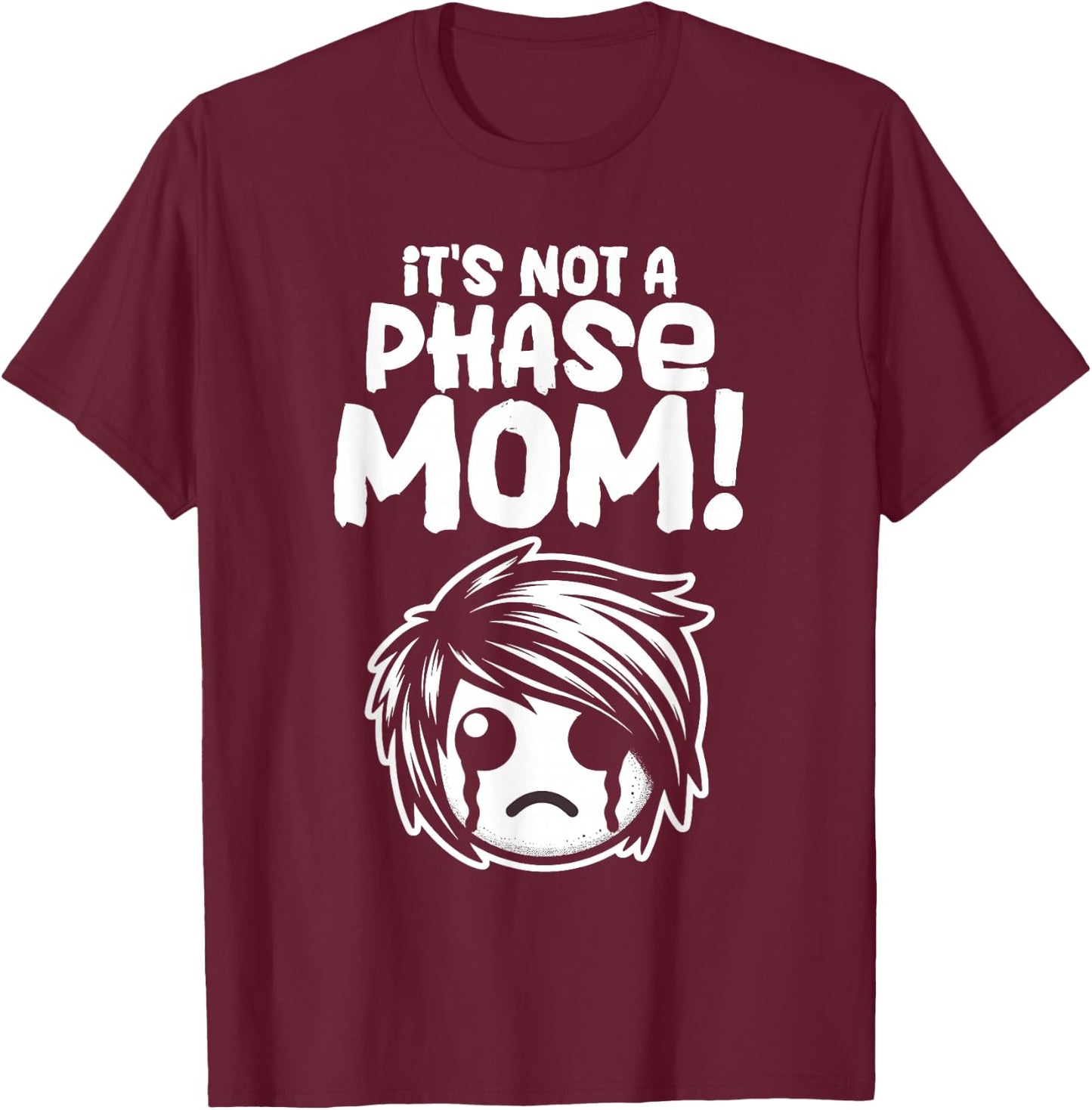 It's Not A Phase Mom Emo Boy Emo Kid Punk Goth T-Shirt - T-Shirt | Maroon