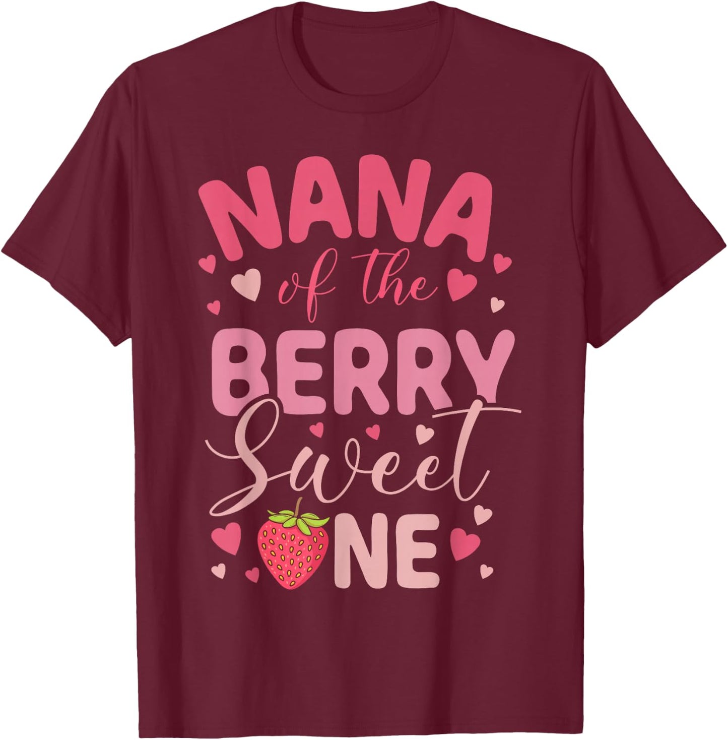 Nana Of The Berry Sweet One Strawberry First Birthday T-Shirt - T-Shirt | Maroon