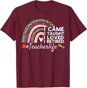 I Came I Taught I Loved I Retired Funny Teacher T-Shirt - T-Shirt | Maroon