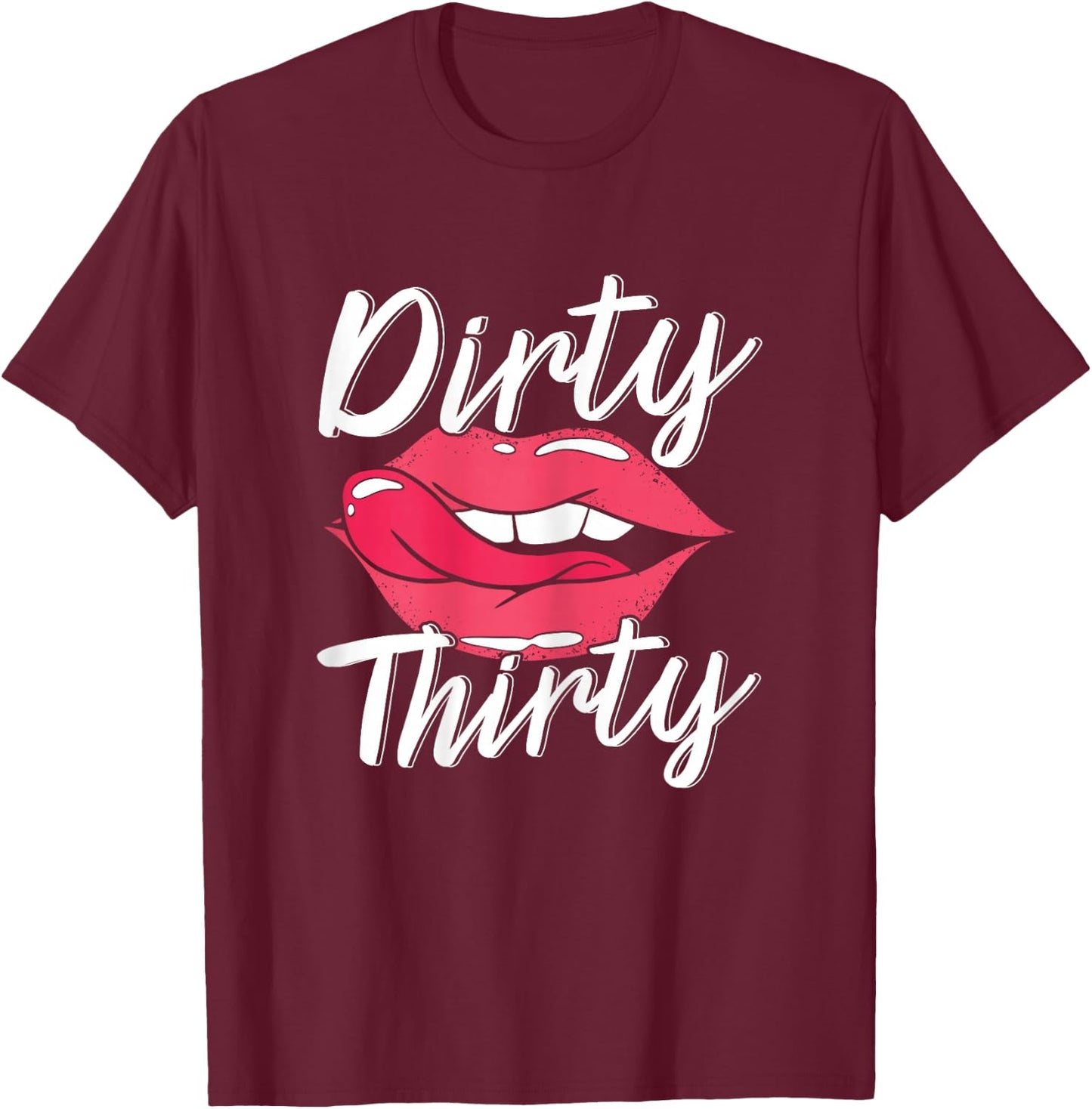Dirty Thirty 30th Birthday 30 Years Old Bday Celebrant T-Shirt - T-Shirt | Maroon