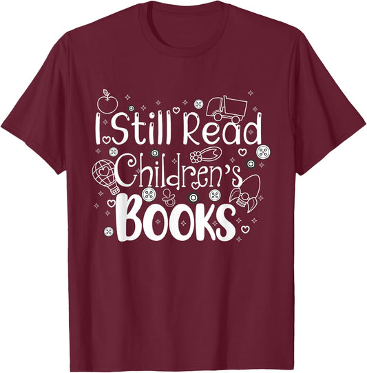 I still read childrens books shirt librarian library women T-Shirt - T-Shirt | Maroon