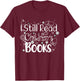 I still read childrens books shirt librarian library women T-Shirt - T-Shirt | Maroon