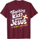 Teaching Kids About Jesus Is The Best Job Ever T-Shirt - T-Shirt | Maroon