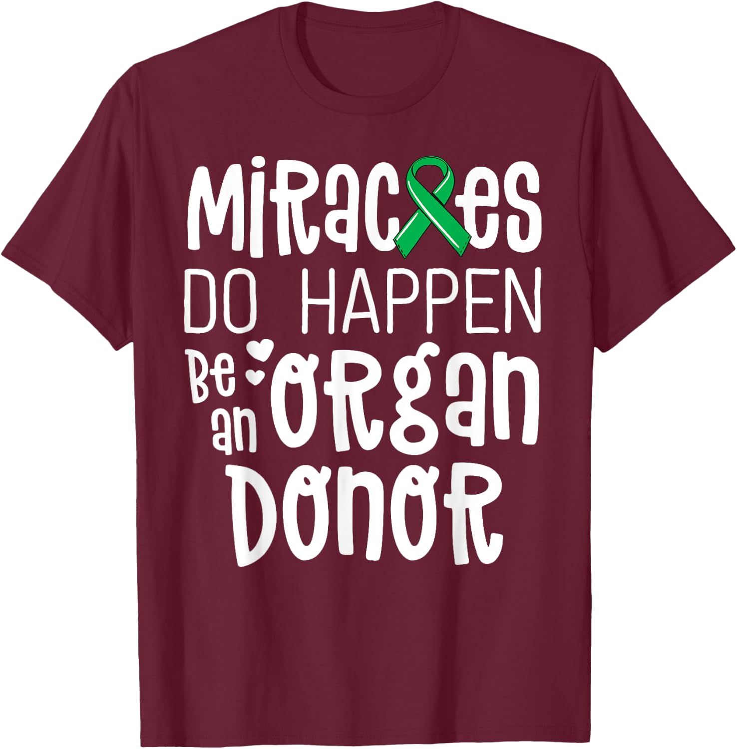 Organ Donation Awareness Shirt Miracles Do Happen Donor T-Shirt - T-Shirt | Maroon
