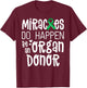 Organ Donation Awareness Shirt Miracles Do Happen Donor T-Shirt - T-Shirt | Maroon