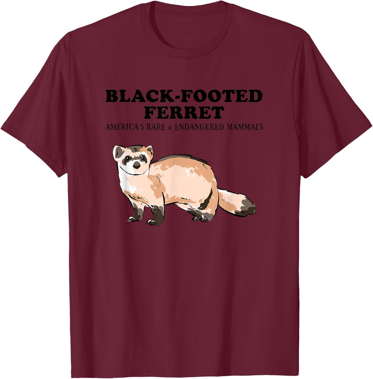 BLACK-FOOTED FERRET- America's Rare and Cute Animals Lover T-Shirt - T-Shirt | Maroon