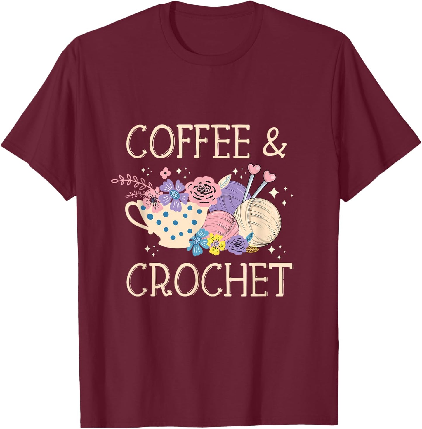Crochet Coffee Crochet Knitting Yarn Crochet Lovers T-Shirt - T-Shirt | Maroon