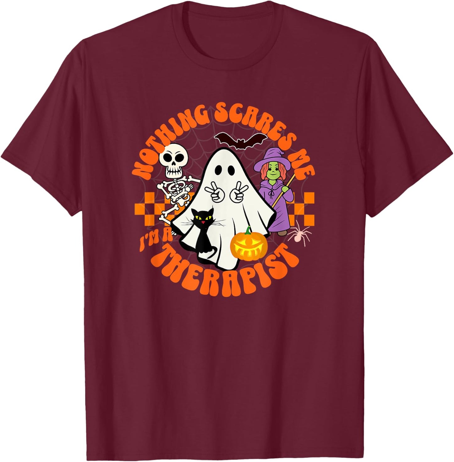 Nothing Scares Me I'm a Therapist Funny Halloween T-Shirt - T-Shirt | Maroon