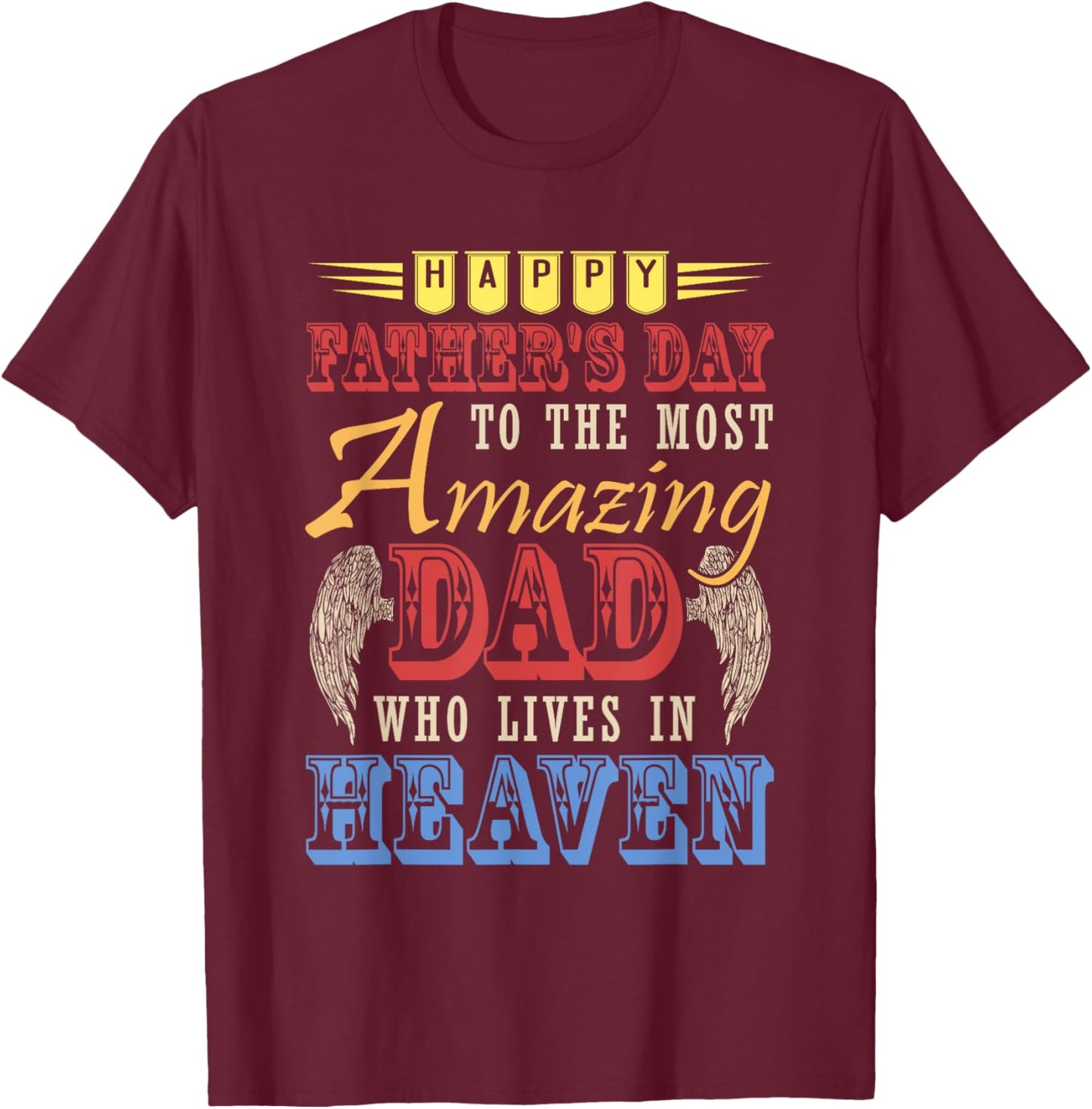 Happy Father's Day Amazing Dad Costume Heaven Memorial T-Shirt - T-Shirt | Maroon