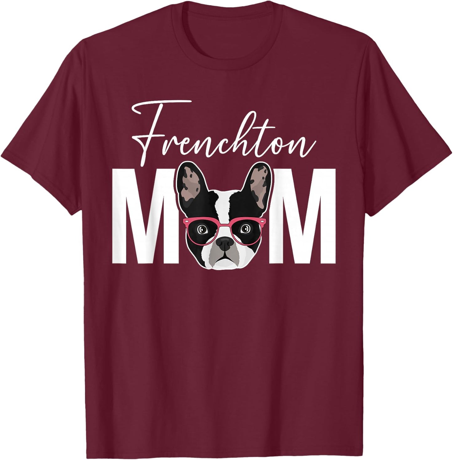 Frenchton Mom Frenchton Owner Frenchton Lover T-Shirt - T-Shirt | Maroon